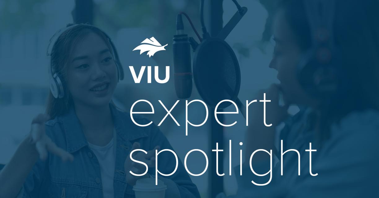 Graphic reads VIU expert spotlight with a person getting interviewed in the background